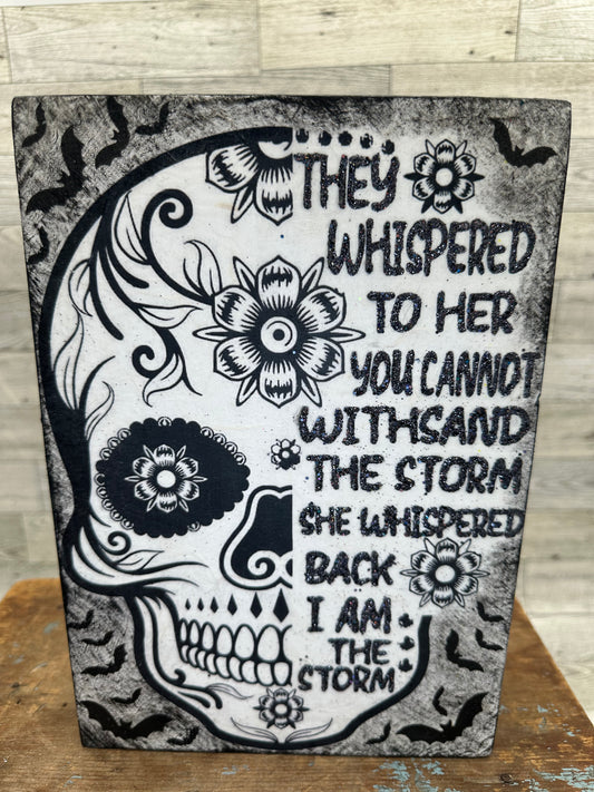 Halloween Skull 10" x 7" Sign w/Saying- "They Whispered the Storm to Her"